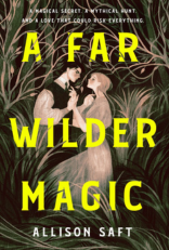 A Far Wilder Magic by Allison Saft